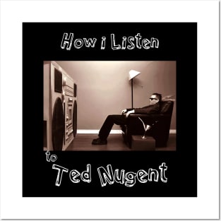 how i listen ted nugent Posters and Art